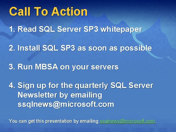 Call To Action 1. Read SQL Server SP 3 whitepaper 2. Install SQL SP