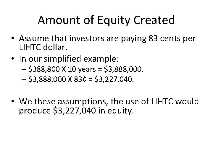 Amount of Equity Created • Assume that investors are paying 83 cents per LIHTC