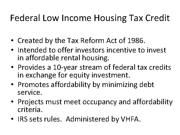 Federal Low Income Housing Tax Credit • Created by the Tax Reform Act of