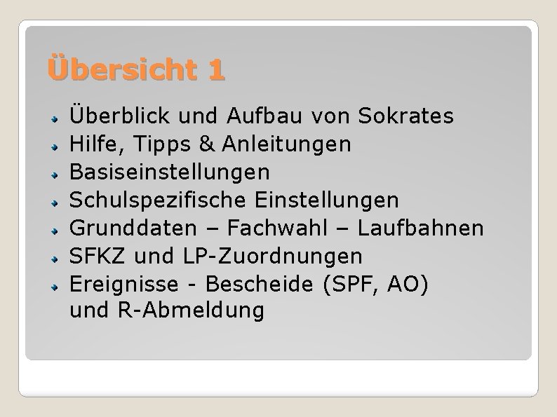 Übersicht 1 Überblick und Aufbau von Sokrates Hilfe, Tipps & Anleitungen Basiseinstellungen Schulspezifische Einstellungen