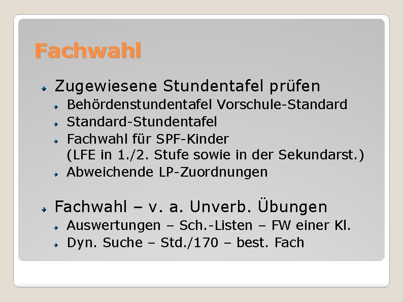 Fachwahl Zugewiesene Stundentafel prüfen Behördenstundentafel Vorschule-Standard-Stundentafel Fachwahl für SPF-Kinder (LFE in 1. /2. Stufe