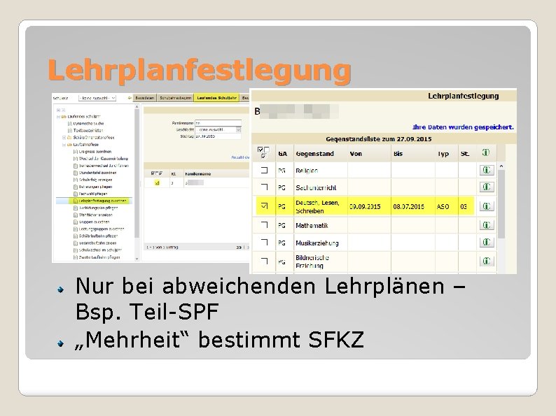 Lehrplanfestlegung Nur bei abweichenden Lehrplänen – Bsp. Teil-SPF „Mehrheit“ bestimmt SFKZ 