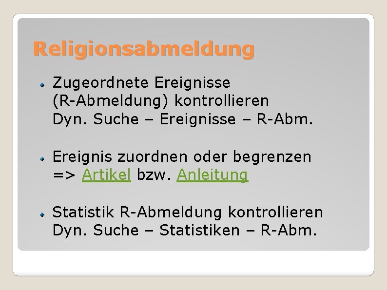 Religionsabmeldung Zugeordnete Ereignisse (R-Abmeldung) kontrollieren Dyn. Suche – Ereignisse – R-Abm. Ereignis zuordnen oder