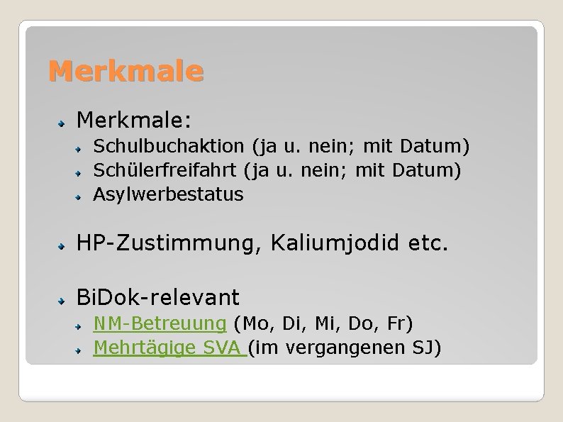 Merkmale: Schulbuchaktion (ja u. nein; mit Datum) Schülerfreifahrt (ja u. nein; mit Datum) Asylwerbestatus