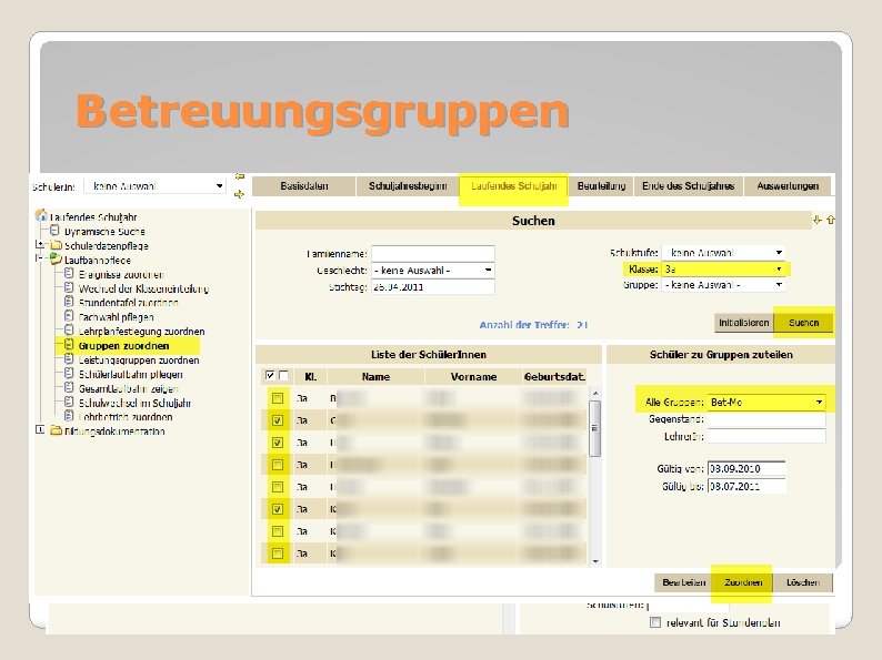 Betreuungsgruppen Gruppen anlegen Gruppentyp BET-Mo, … ( Bi. Dok) Schüler Betreuungsgruppe zuweisen 