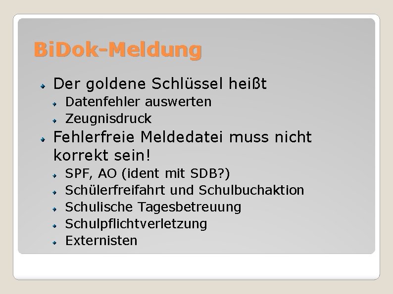 Bi. Dok-Meldung Der goldene Schlüssel heißt Datenfehler auswerten Zeugnisdruck Fehlerfreie Meldedatei muss nicht korrekt