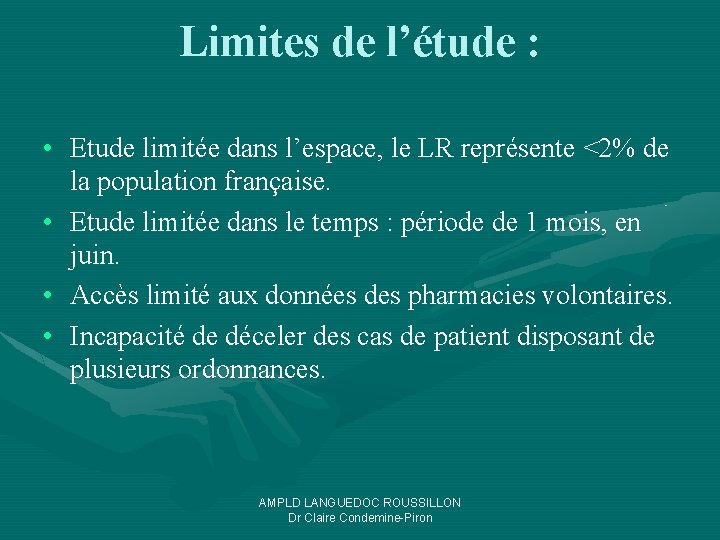 Limites de l’étude : • Etude limitée dans l’espace, le LR représente <2% de