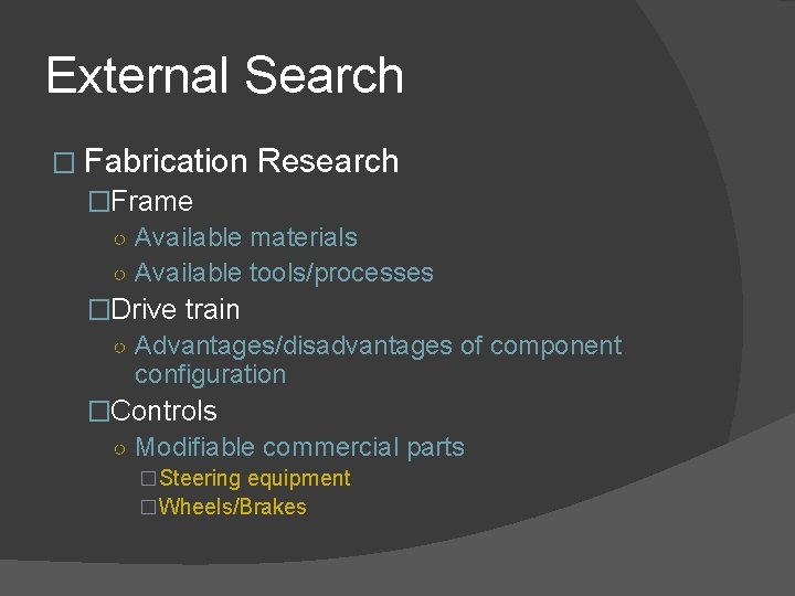 External Search � Fabrication Research �Frame ○ Available materials ○ Available tools/processes �Drive train