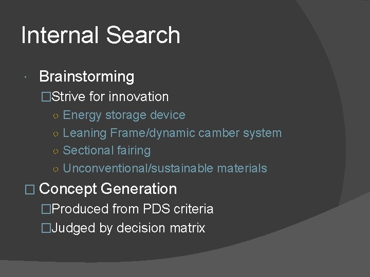 Internal Search Brainstorming �Strive for innovation ○ Energy storage device ○ Leaning Frame/dynamic camber