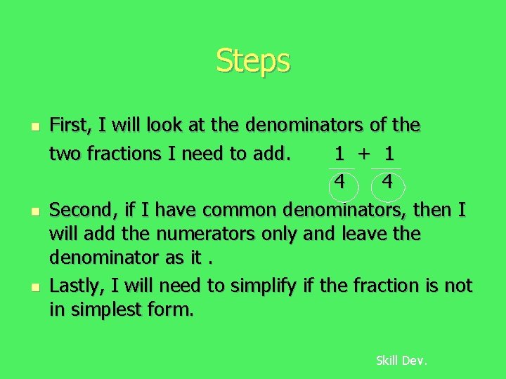 Steps n n n First, I will look at the denominators of the two
