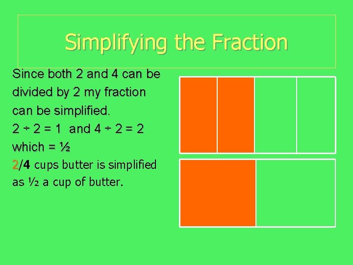 Simplifying the Fraction Since both 2 and 4 can be divided by 2 my