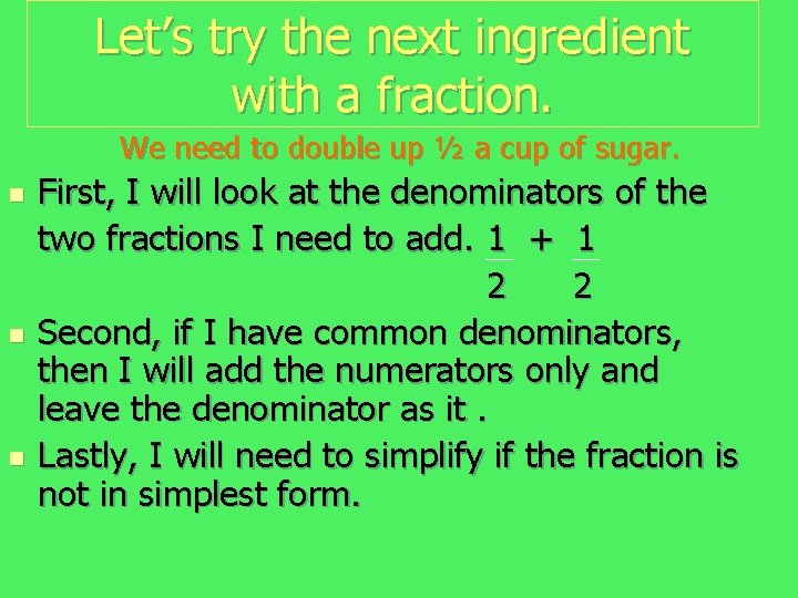 Let’s try the next ingredient with a fraction. We need to double up ½