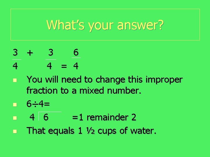 What’s your answer? 3 + 3 6 4 4 = 4 n You will