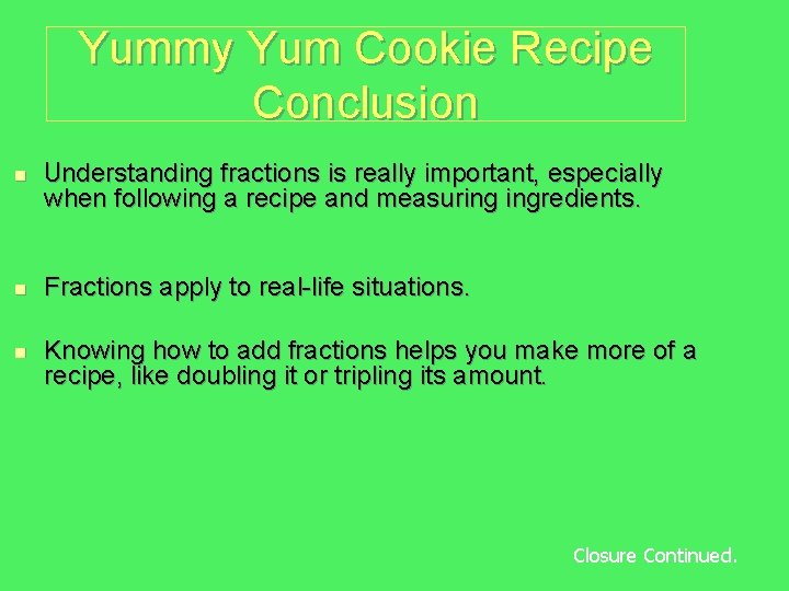 Yummy Yum Cookie Recipe Conclusion n Understanding fractions is really important, especially when following