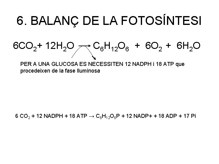 6. BALANÇ DE LA FOTOSÍNTESI 6 CO 2+ 12 H 2 O C 6