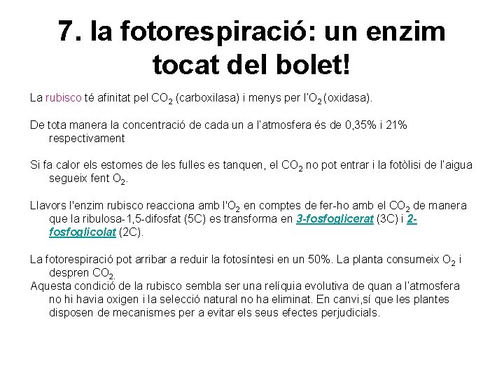 7. la fotorespiració: un enzim tocat del bolet! La rubisco té afinitat pel CO