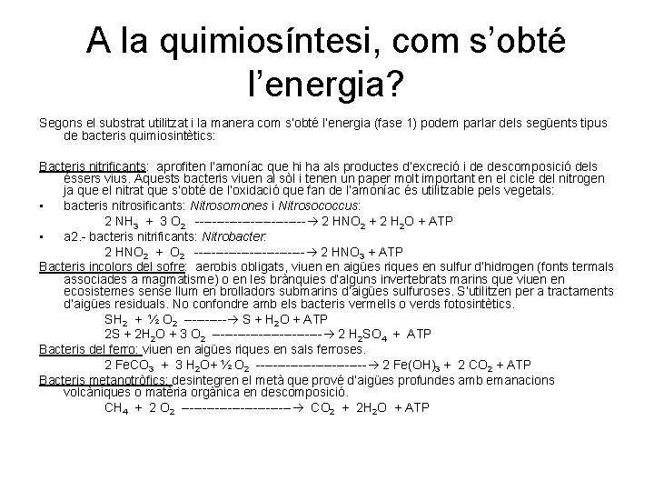 A la quimiosíntesi, com s’obté l’energia? Segons el substrat utilitzat i la manera com