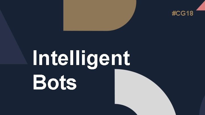 #CG 18 Intelligent Bots 