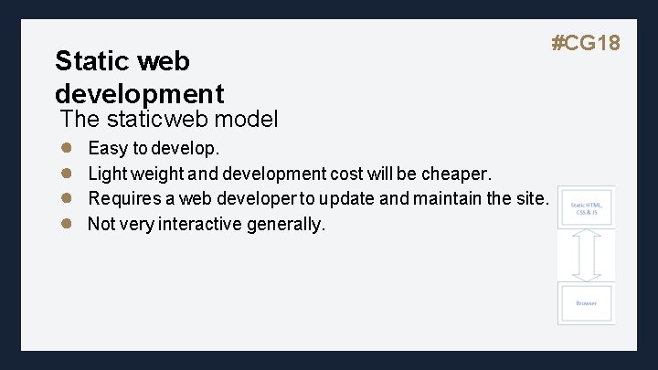 Static web development The static web model ● Easy to develop. ● Light weight