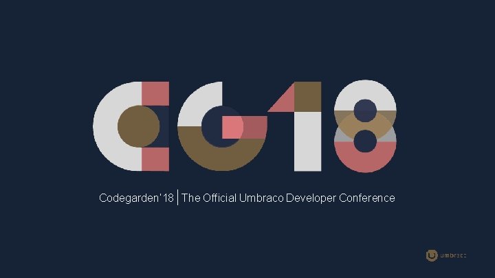 Codegarden’ 18 The Official Umbraco Developer Conference 