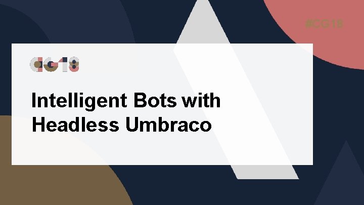 #CG 18 Intelligent Bots with Headless Umbraco 