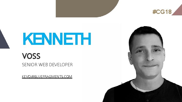#CG 18 KENNETH VOSS SENIOR WEB DEVELOPER KEVO@BLUEFRAGMENTS. COM 
