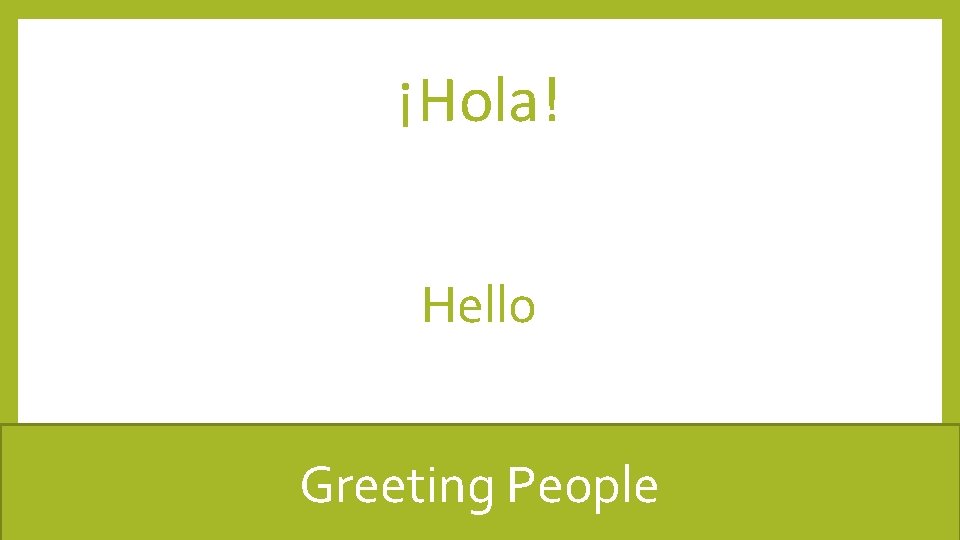 ¡Hola! Hello Greeting People 