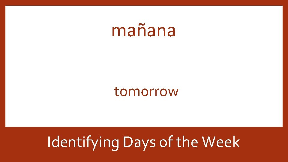 mañana tomorrow Identifying Days of the Week 