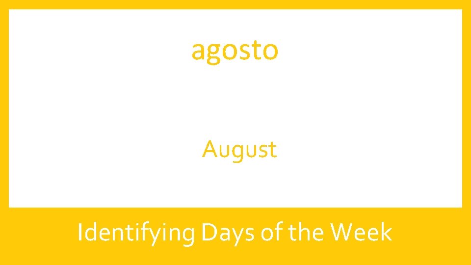 agosto August Identifying Days of the Week 