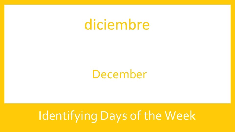 diciembre December Identifying Days of the Week 