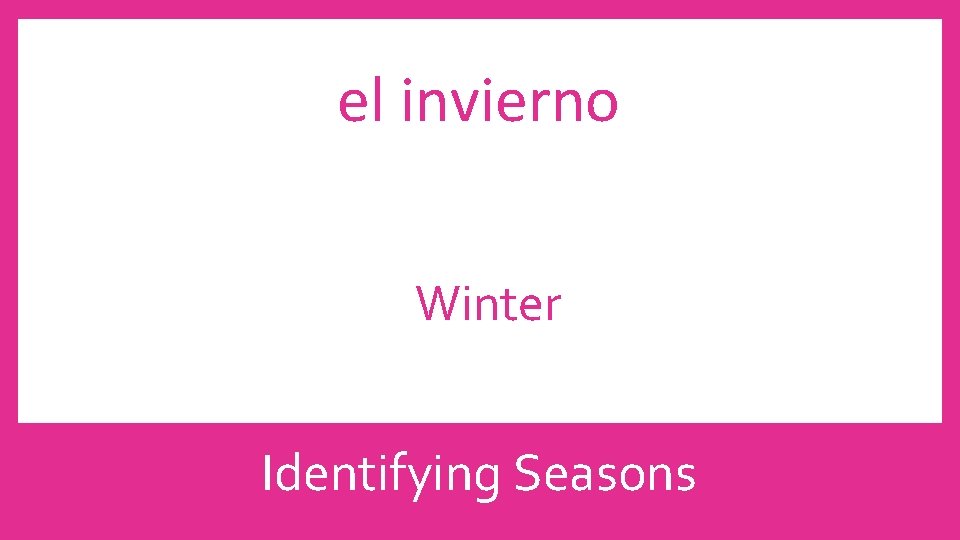 el invierno Winter Identifying Seasons 