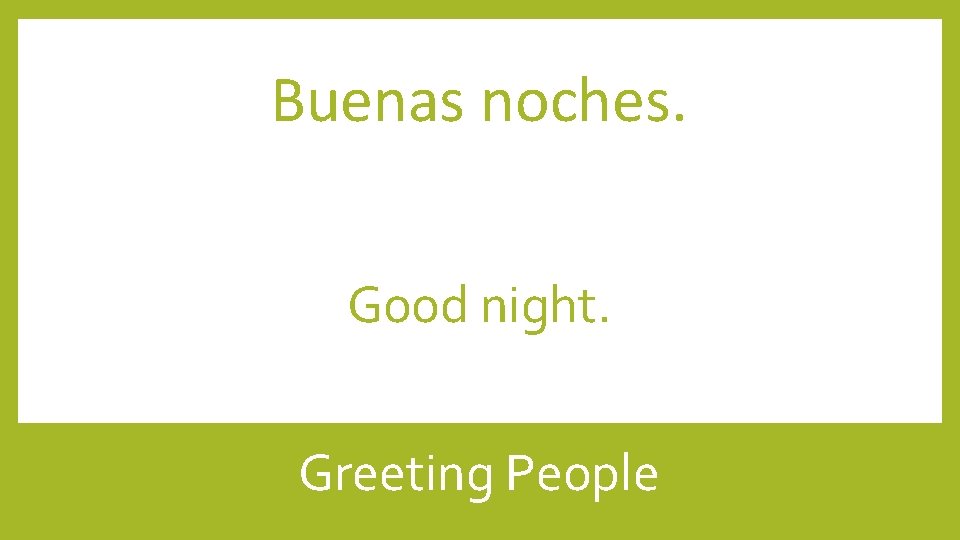 Buenas noches. Good night. Greeting People 