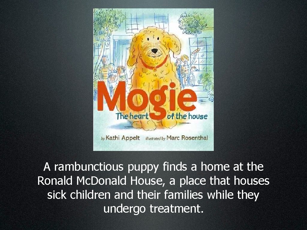 A rambunctious puppy finds a home at the Ronald Mc. Donald House, a place