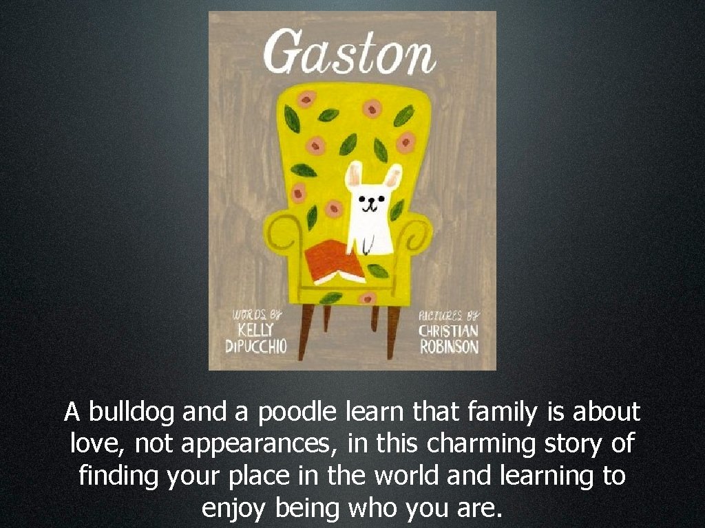 A bulldog and a poodle learn that family is about love, not appearances, in