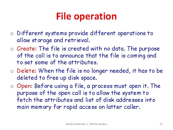 File operation o Different systems provide different operations to allow storage and retrieval. o