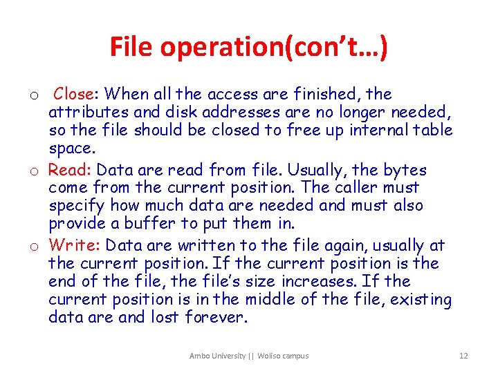 File operation(con’t…) o Close: When all the access are finished, the attributes and disk