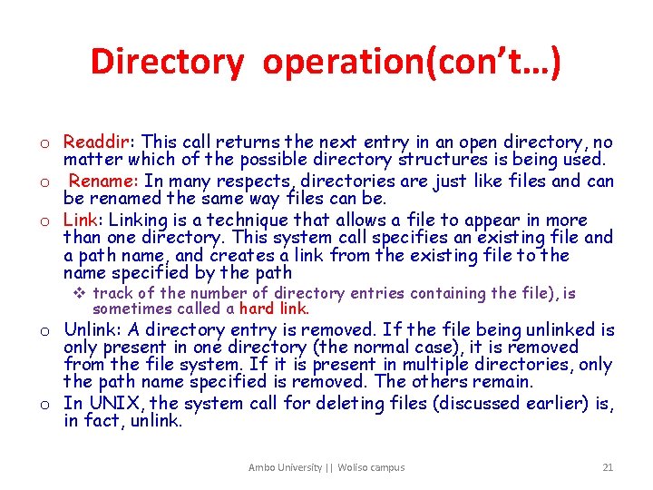 Directory operation(con’t…) o Readdir: This call returns the next entry in an open directory,