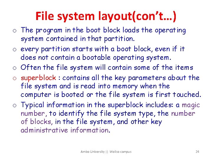 File system layout(con’t…) o The program in the boot block loads the operating system