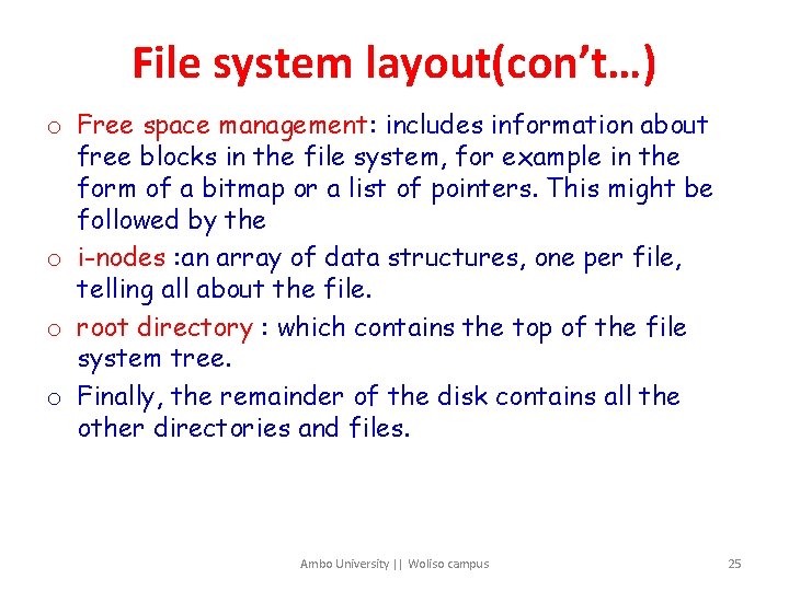 File system layout(con’t…) o Free space management: includes information about free blocks in the
