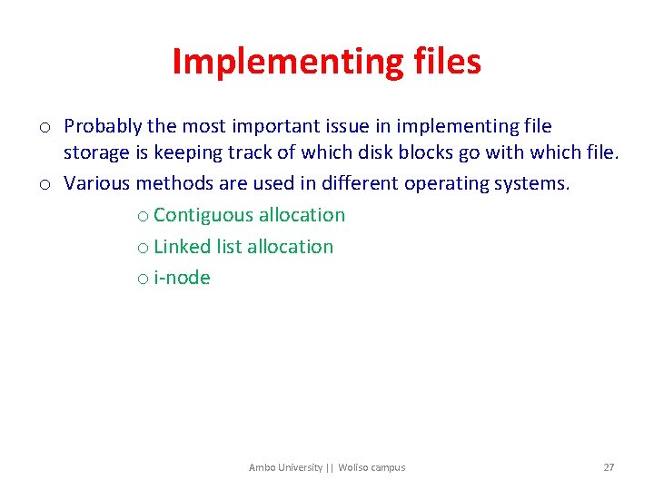 Implementing files o Probably the most important issue in implementing file storage is keeping