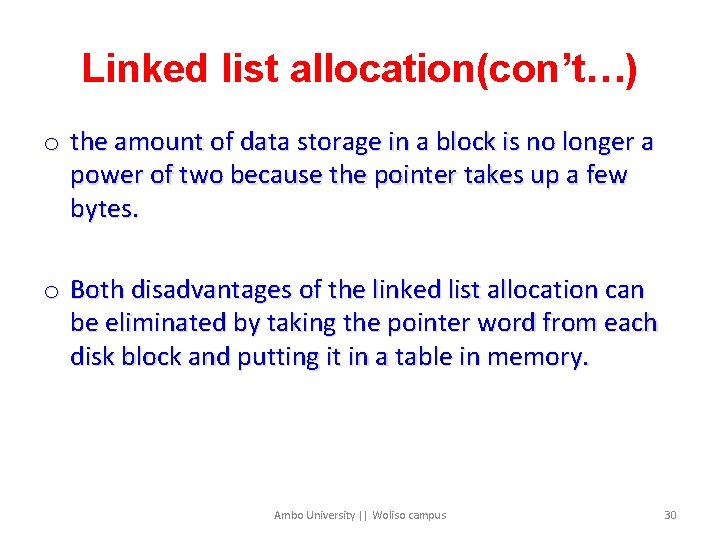 Linked list allocation(con’t…) o the amount of data storage in a block is no