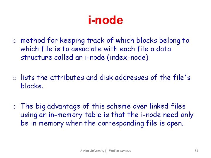 i-node o method for keeping track of which blocks belong to which file is
