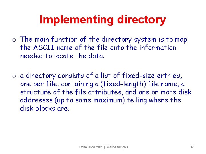 Implementing directory o The main function of the directory system is to map the