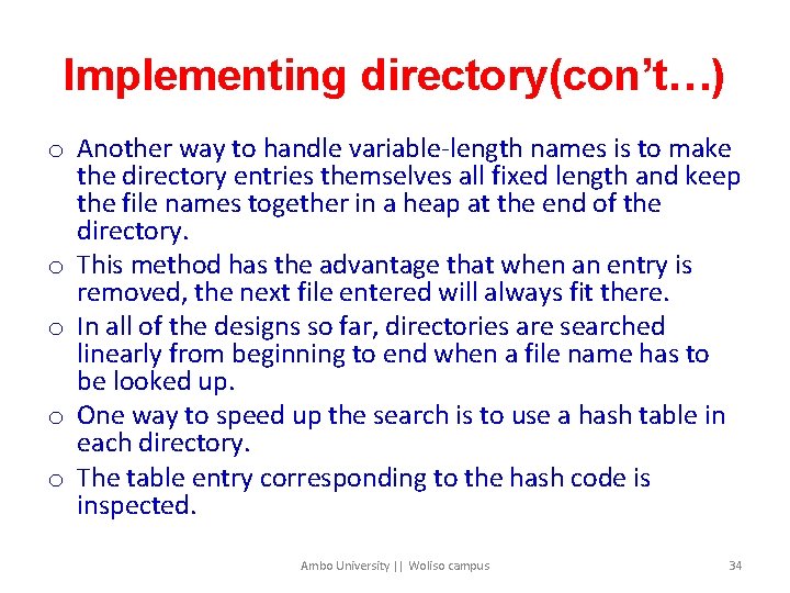 Implementing directory(con’t…) o Another way to handle variable-length names is to make the directory