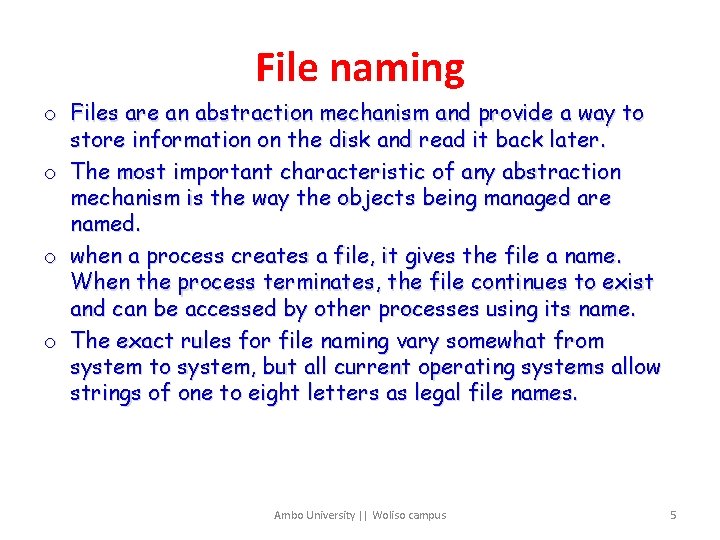 File naming o Files are an abstraction mechanism and provide a way to store