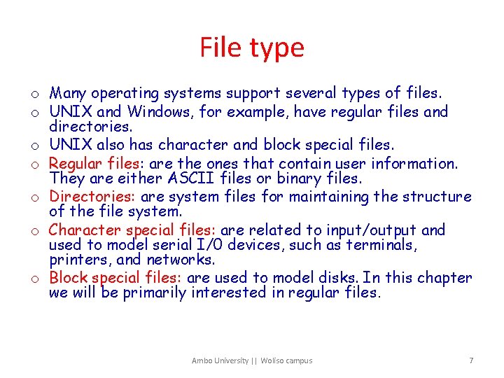 File type o Many operating systems support several types of files. o UNIX and