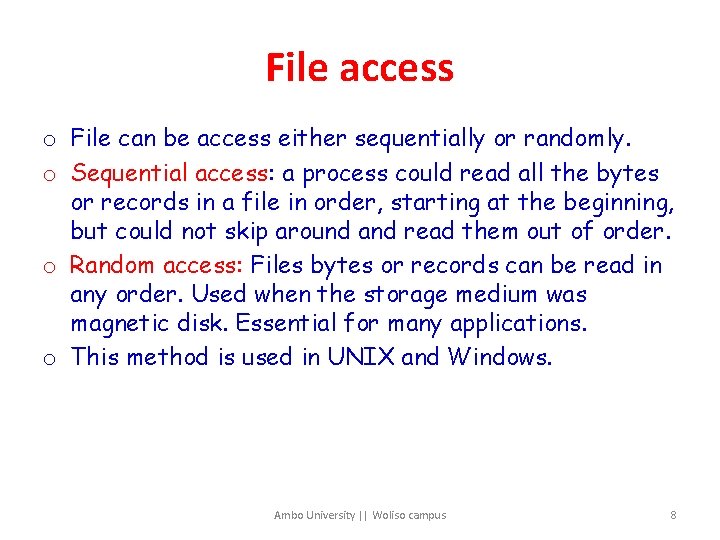 File access o File can be access either sequentially or randomly. o Sequential access: