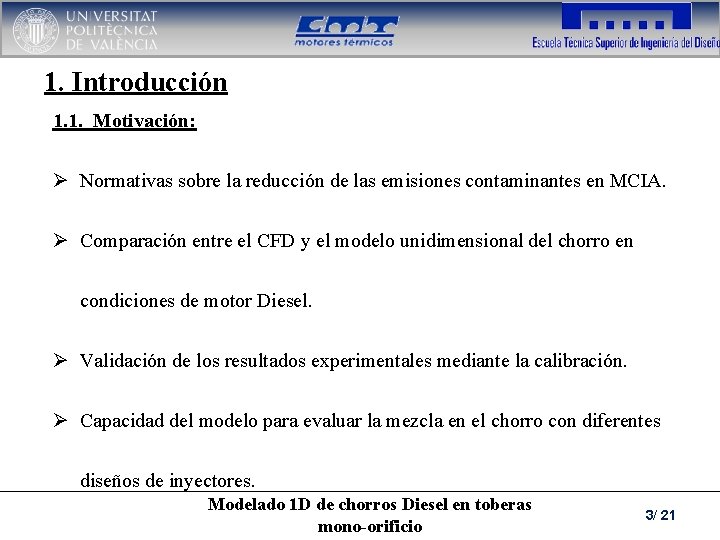 1. Introducción 1. 1. Motivación: Ø Normativas sobre la reducción de las emisiones contaminantes