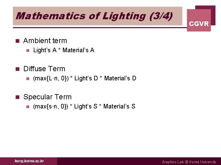 Mathematics of Lighting (3/4) n Ambient term n n Light’s A * Material’s A