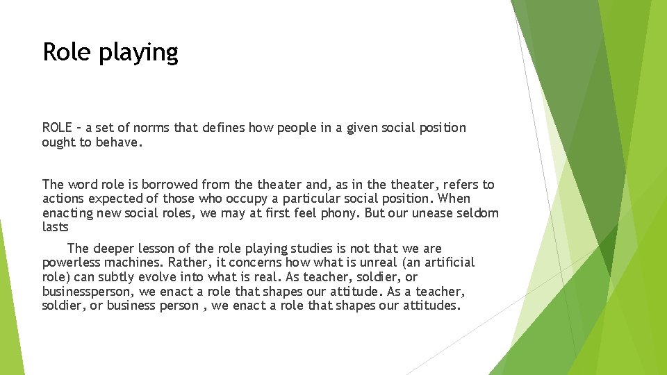 Role playing ROLE – a set of norms that defines how people in a